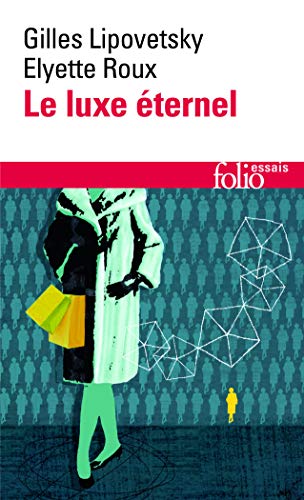 Couverture LE LUXE ETERNEL - DE L'AGE DU SACRE AU TEMPS DES MARQUES - Roux/Lipovetsky (Poche) - ISBN 9782070462612