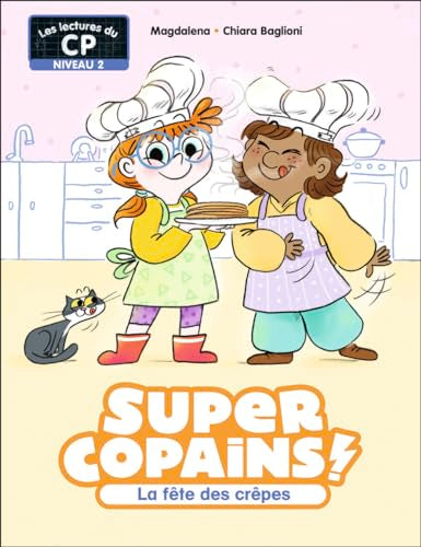 Couverture SUPER COPAINS ! - T05 - LA FETE DES CREPES - NIVEAU 2 - Magdalena/Baglioni (Broché) - ISBN 9782080437372