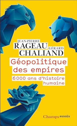 GEOPOLITIQUE DES EMPIRES - 6000 ANS D'HISTOIRE HUMAINE