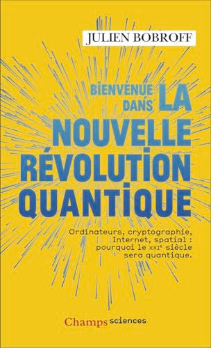 Couverture BIENVENUE DANS LA NOUVELLE REVOLUTION QUANTIQUE - Bobroff/Juvin (Poche) - ISBN 9782080469458