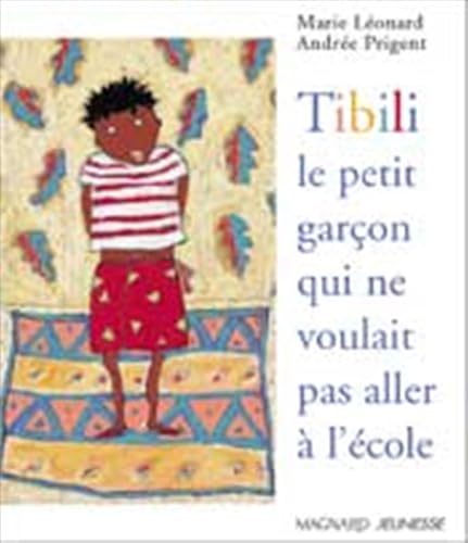 Couverture TIBILI LE PETIT GARCON QUI NE VOULAIT PAS ALLER A L'ECOLE - Leonard & Prigent (Broché) - ISBN 9782210983410