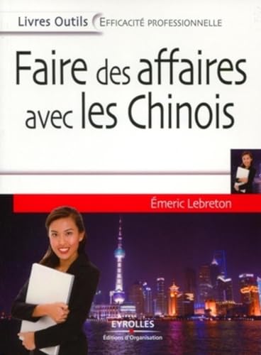 Couverture FAIRE DES AFFAIRES AVEC LES CHINOIS - Lebreton (Broché) - ISBN 9782212546965