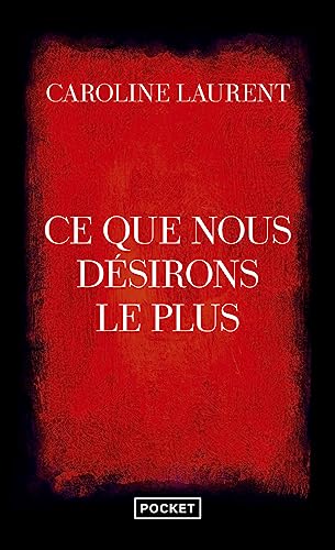 Couverture CE QUE NOUS DESIRONS LE PLUS - Laurent Caroline (Broché) - ISBN 9782266332866