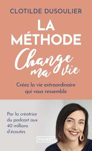 Couverture LA METHODE CHANGE MA VIE - CREEZ LA VIE EXTRAORDINAIRE QUI VOUS RESSEMBLE - Dusoulier Clotilde (Poche) - ISBN 9782