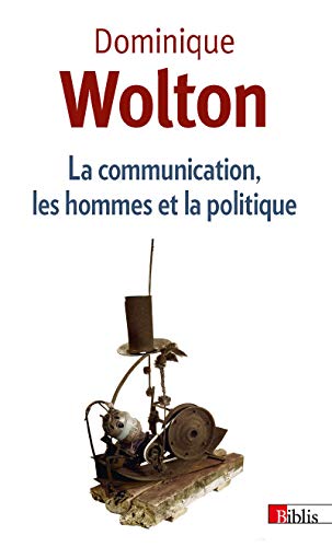 Couverture LA COMMUNICATION, LES HOMMES ET LA POLITIQUE - Wolton Dominique (Poche) - ISBN 9782271087546