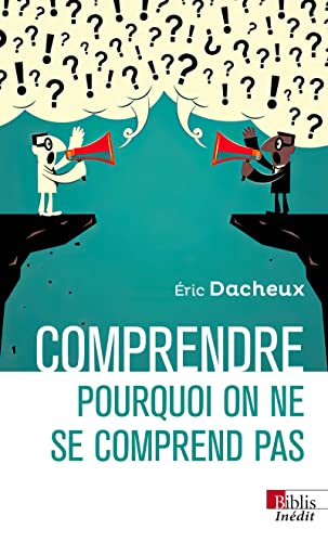 Couverture COMPRENDRE POURQUOI ON NE SE COMPREND PAS - Dacheux Eric (Mass Market Paperback) - ISBN 9782271145307