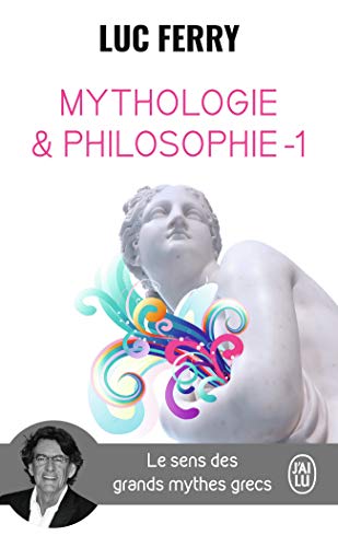 Couverture MYTHOLOGIE & PHILOSOPHIE - VOL01 - LE SENS DES GRANDS MYTHES GRECS - Ferry Luc (Poche) - ISBN 9782290143025