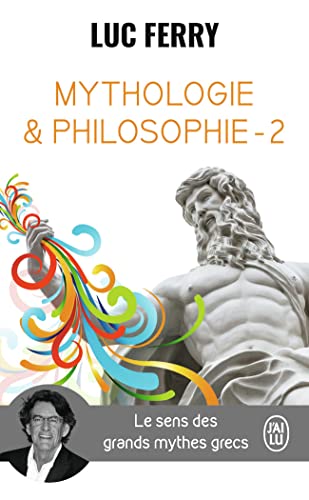 Couverture MYTHOLOGIE & PHILOSOPHIE - VOL02 - LE SENS DES GRANDS MYTHES GRECS - Ferry Luc (Poche) - ISBN 9782290143032
