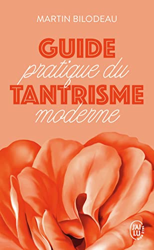 Couverture GUIDE PRATIQUE DU TANTRISME MODERNE - POUR EVEILLER VOTRE ENERGIE SEXUELLE ET SPIRITUELLE - Bilodeau Martin (Poche
