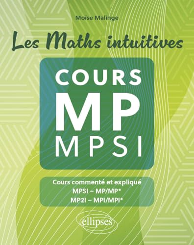 Couverture LES MATHS INTUITIVES - COURS MP / MPSI - Malinge Moise (Broché) - ISBN 9782340099357