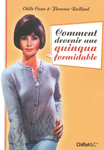 Couverture COMMENT DEVENIR UNE QUINQUA FORMIDABLE - Raillard Cuaz (Poche) - ISBN 9782351641590