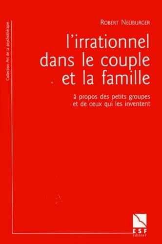Couverture L'IRRATIONNEL DANS LE COUPLE ET LA FAMILLE - Neuburger (Broché) - ISBN 9782710114581