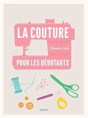 Couverture LA COUTURE POUR LES DEBUTANTS - Lubin Clementine (Broché) - ISBN 9782711424986
