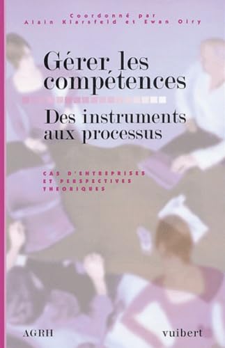Couverture GERER LES COMPETENCES DES INSTRUMENTS AUX PROCESSUS - Oiry Klarsfeld (Broché) - ISBN 9782711769742