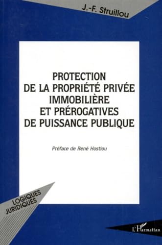 Couverture PROTECTION DE LA PROPRIETE PRIVEE IMMOBILIERE ET PREROGATIVES DE PUISSANCE PUBLIQUE - Hostiou (Broché) - ISBN 9782