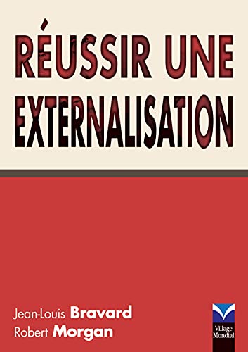 Couverture REUSSIR UNE EXTERNALISATION - Morgan Bravard (Broché) - ISBN 9782744062667