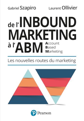 Couverture DE L'INBOUND MARKETING A L'ABM - Ollivier & Szapiro (Broché) - ISBN 9782744067525