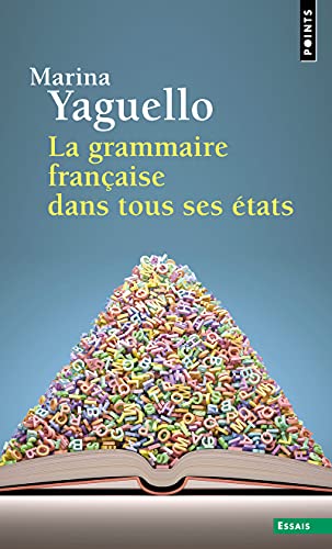 Couverture LA GRAMMAIRE FRANCAISE DANS TOUS SES ETATS - Yaguello (Poche) - ISBN 9782757891100