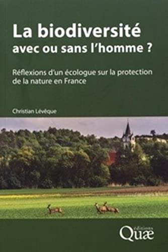 Couverture LA BIODIVERSITE AVEC OU SANS L'HOMME? - Leveque (Broché) - ISBN 9782759226870