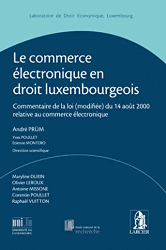 Couverture LE COMMERCE ELECTRONIQUE EN DROIT LUXEMBOURGEOIS - Durin & All (Broché) - ISBN 9782804419554