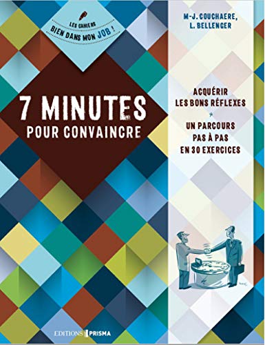 Couverture COL.LES CAHIERS BIEN DANS MON JOB 7 MINUTES POUR CONVANCRE (Poche) - ISBN 9782810427727