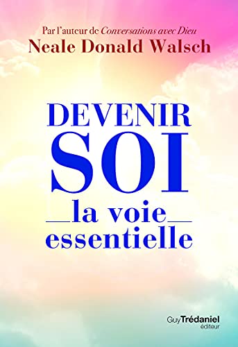 Couverture DEVENIR SOI LA VOIE ESSENTIELLE - Walsch (Broché) - ISBN 9782813224958