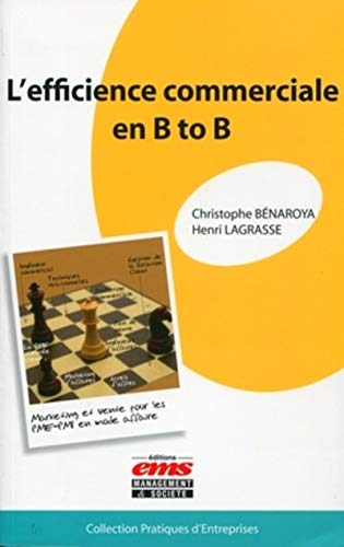 Couverture L'EFFICIENCE COMMERCIALE EN B TO B. MARKETING ET VENTE POUR LES PME-PMI EN MODE AFFAIRE - Lagrasse (Broché) - ISBN