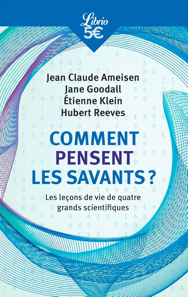 Comment pensent les savants ?: Les leçons de vie de quatre grands scientifiques cover image