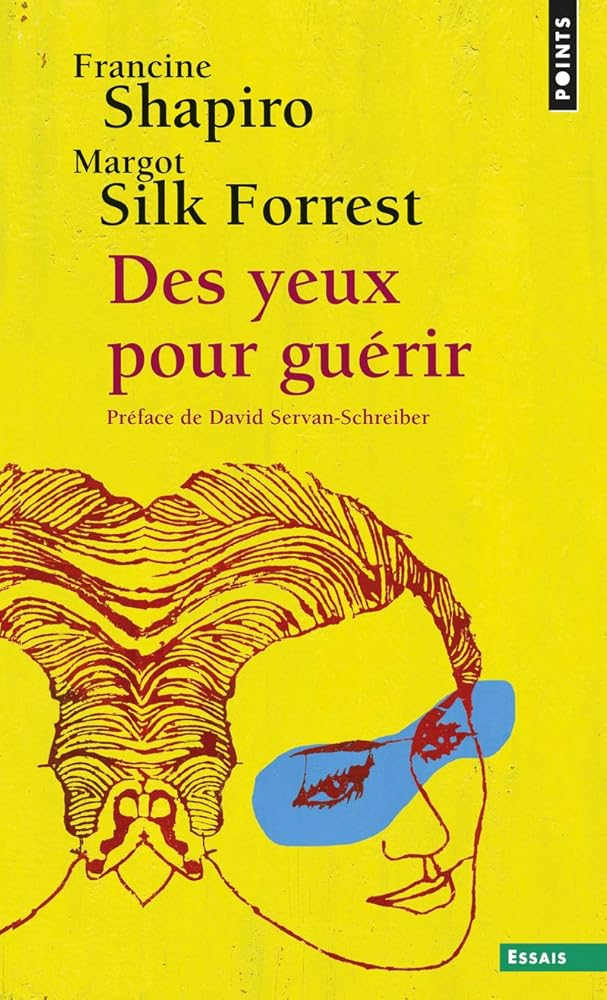 Des yeux pour guérir: EMDR : la thérapie pour surmonter l'angoisse, le stress et les traumatismes cover image