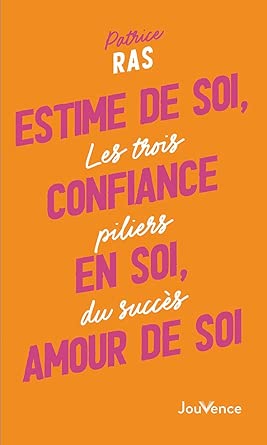 Estime de soi, confiance en soi, amour de soi: Les trois piliers du succès cover image