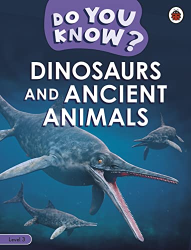 Couverture DO YOU KNOW? LEVEL 3 - DINOSAURS AND ANCIENT ANIMALS - Ladybird (Mass Market Paperback) - ISBN 9780241622551