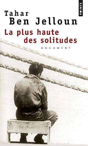 Couverture LA PLUS HAUTE DES SOLITUDES. MISERE AFFECTIVE ET SEXUELLE D'EMIGRES NORD-AFRICAINS - Ben Jelloun Tahar (Poche) - I