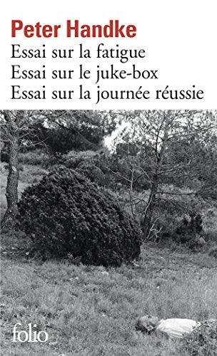 Couverture ESSAI SUR LA FATIGUE - ESSAI SUR LE JUKE-BOX - ESSAI SUR LA JOURNEE REUSSIE - Handke Peter (Poche) - ISBN 97820704