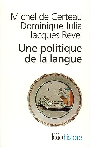 Couverture UNE POLITIQUE DE LA LANGUE - Certeau, Julia, Revel (Poche) - ISBN 9782070424573