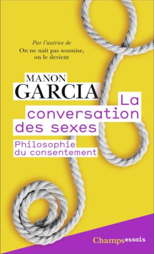 Couverture LA CONVERSATION DES SEXES - PHILOSOPHIE DU CONSENTEMENT - Garcia Manon (Broché) - ISBN 9782080428592