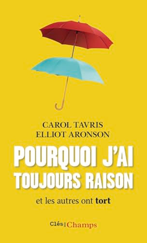 POURQUOI J'AI TOUJOURS RAISON ET LES AUTRES ONT TORT
