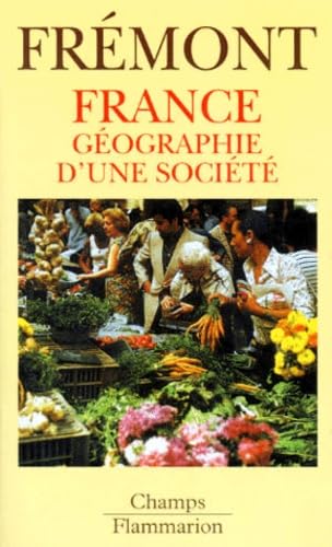 Couverture FRANCE GEOGRAPHIE D'UNE SOCIETE - Fremont (Poche) - ISBN 9782080813886