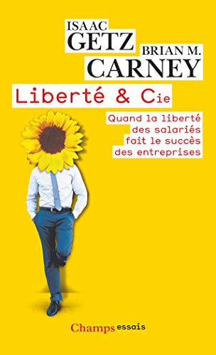 Couverture LIBERTE & CIE QUAND LA LIBERTE DES SALARIES FAIT LE SUCCES DES ENTREPRISES - Abrahamson & Freedman (Poche) - ISBN 