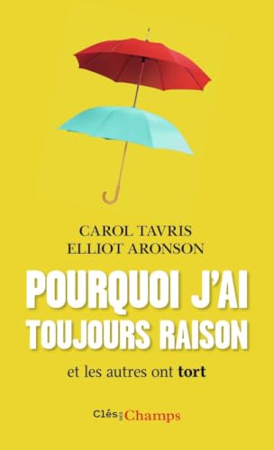 Couverture POURQUOI J'AI TOUJOURS RAISON - Aronson Tavris (Poche) - ISBN 9782081392335
