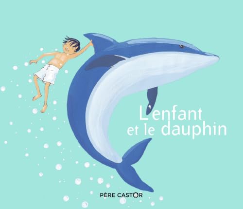 Couverture L'ENFANT ET LE DAUPHIN (Poche) - ISBN 9782081488618