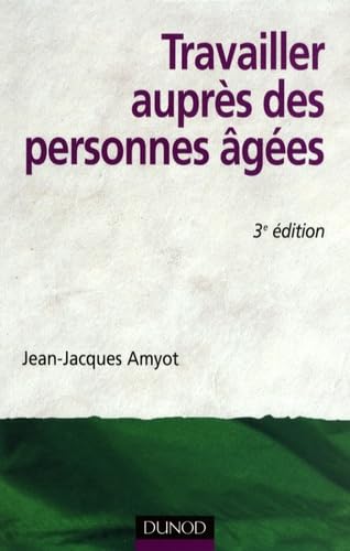 Couverture TRAVAILLER AUPRES DES PERSONNES AGEES - Amyot (Broché) - ISBN 9782100510290