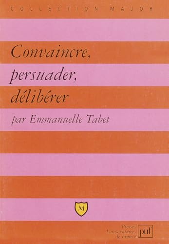 Couverture CONVAINCRE, PERSUADER, DELIBERER - Tabet (Mass Market Paperback) - ISBN 9782130532774