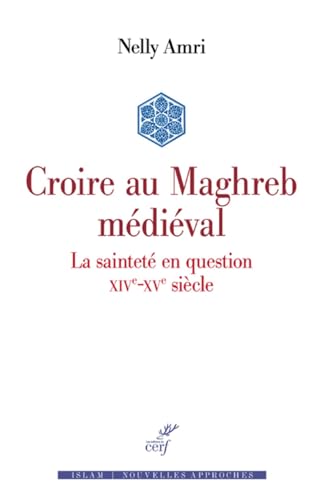 Couverture CROIRE AU MAGHREB MEDIEVAL - Amri Nelly (Trade Paperback) - ISBN 9782204130950