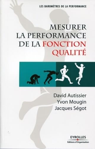 Couverture MESURER LA PERFORMANCE DE LA FONCTION QUALITE - Mougin & Segot Autissier (Broché) - ISBN 9782212544848