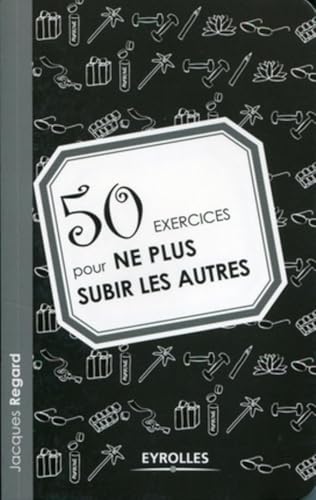 Couverture 50 EXERCICES POUR NE PLUS SUBIR LES AUTRES - Di Daniel (Poche) - ISBN 9782212545326