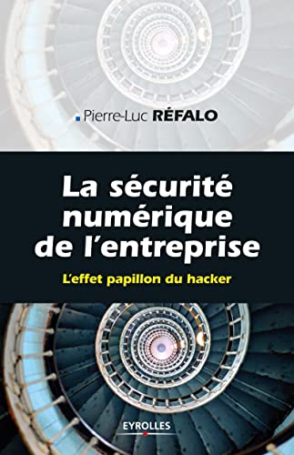 Couverture LA SECURITE NUMERIQUE DE L'ENTREPRISE - Refalo (Broché) - ISBN 9782212555257