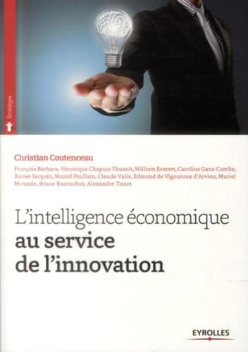 Couverture L'INTELLIGENCE ECONOMIQUE AU SERVICE DE L'INNOVATION - Coutenceau (Broché) - ISBN 9782212557732