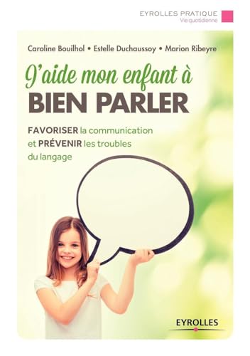 Couverture J'AIDE MON ENFANT A BIEN PARLER - Bouilhol Et All (Poche) - ISBN 9782212563016