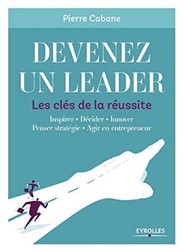 Couverture DEVENEZ UN LEADER LES CLES DE LA REUSSITE - Cabane (Broché) - ISBN 9782212565980