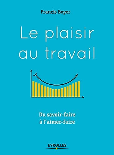 Couverture LE PLAISIR AU TRAVAIL (Broché) - ISBN 9782212569773